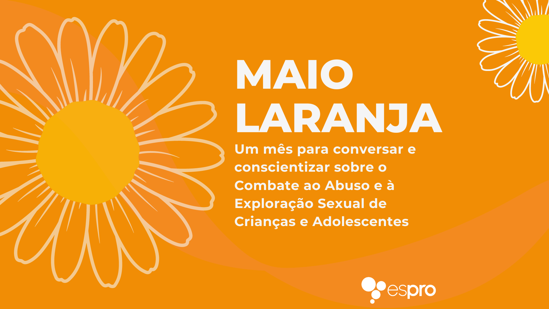 Maio, um mês Laranja: Espro realiza ações nacionais de Combate ao abuso ...