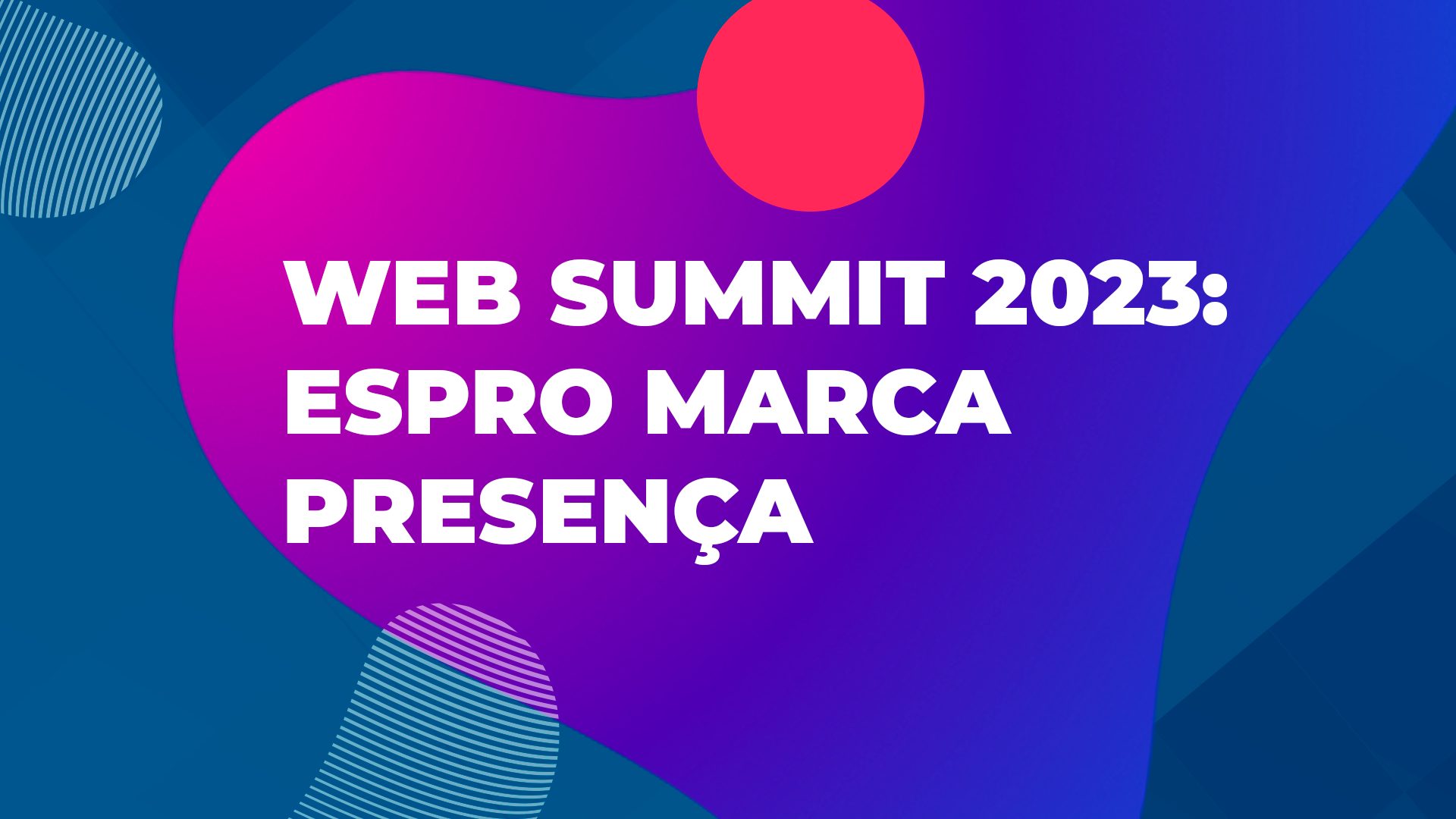 Arte gráfica com a legenda: Web Summit 2023: Espro marca presença