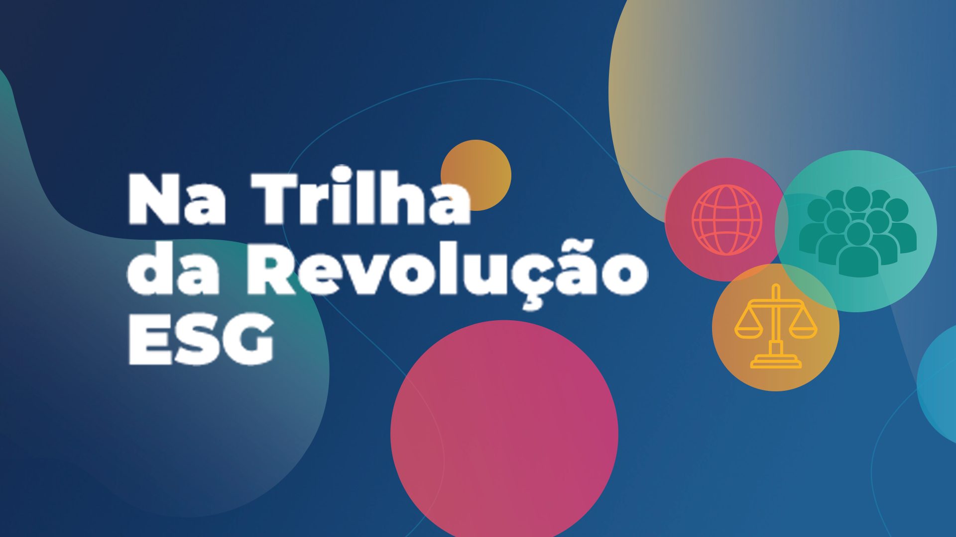 Arte g´rafica com fundo azul e legenda Na Trilha da Revolução ESG