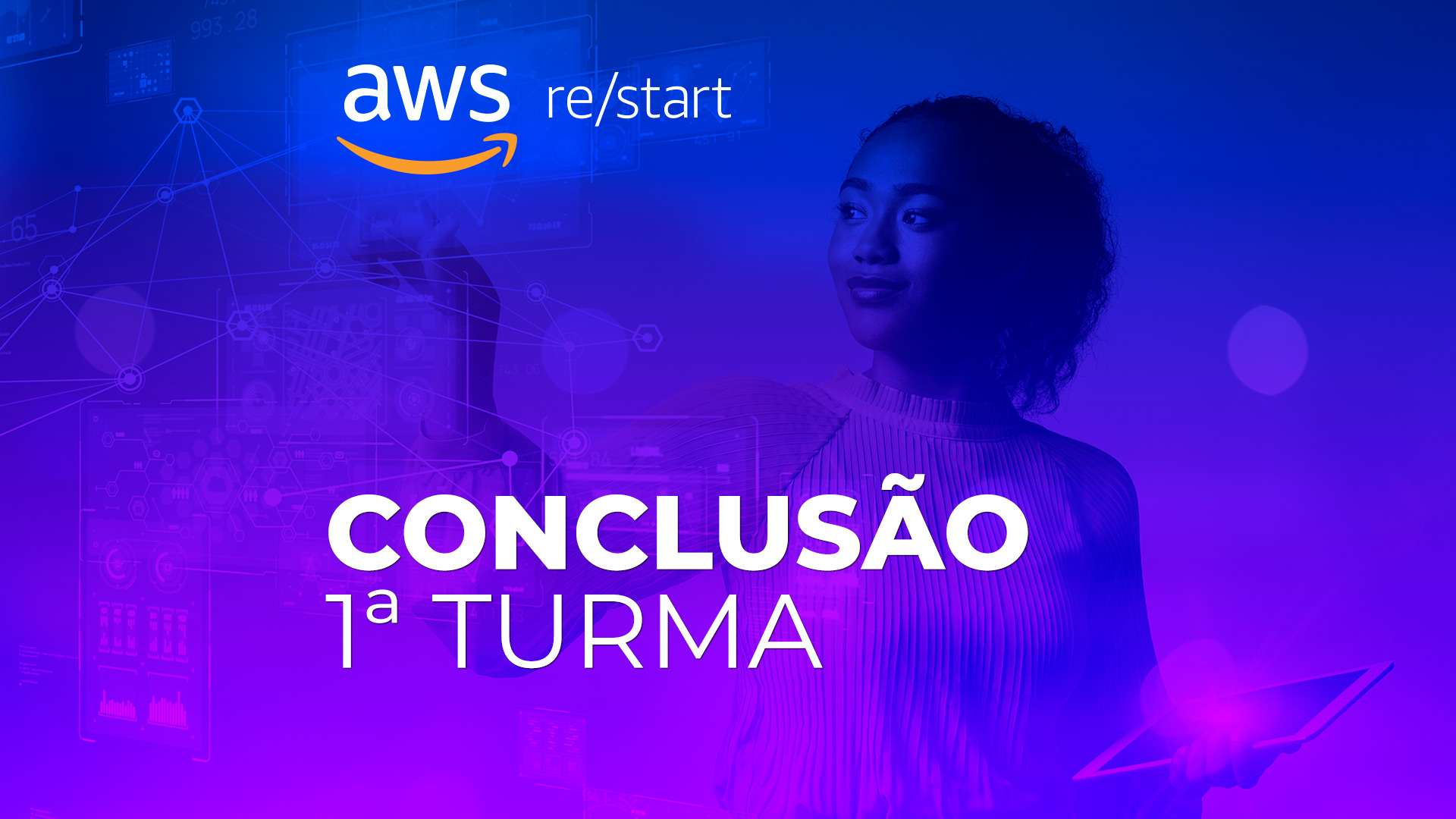 Arte gráfica com fundo degradê azul e destaque para a chamada: AWS re/start conclusão da 1º turma