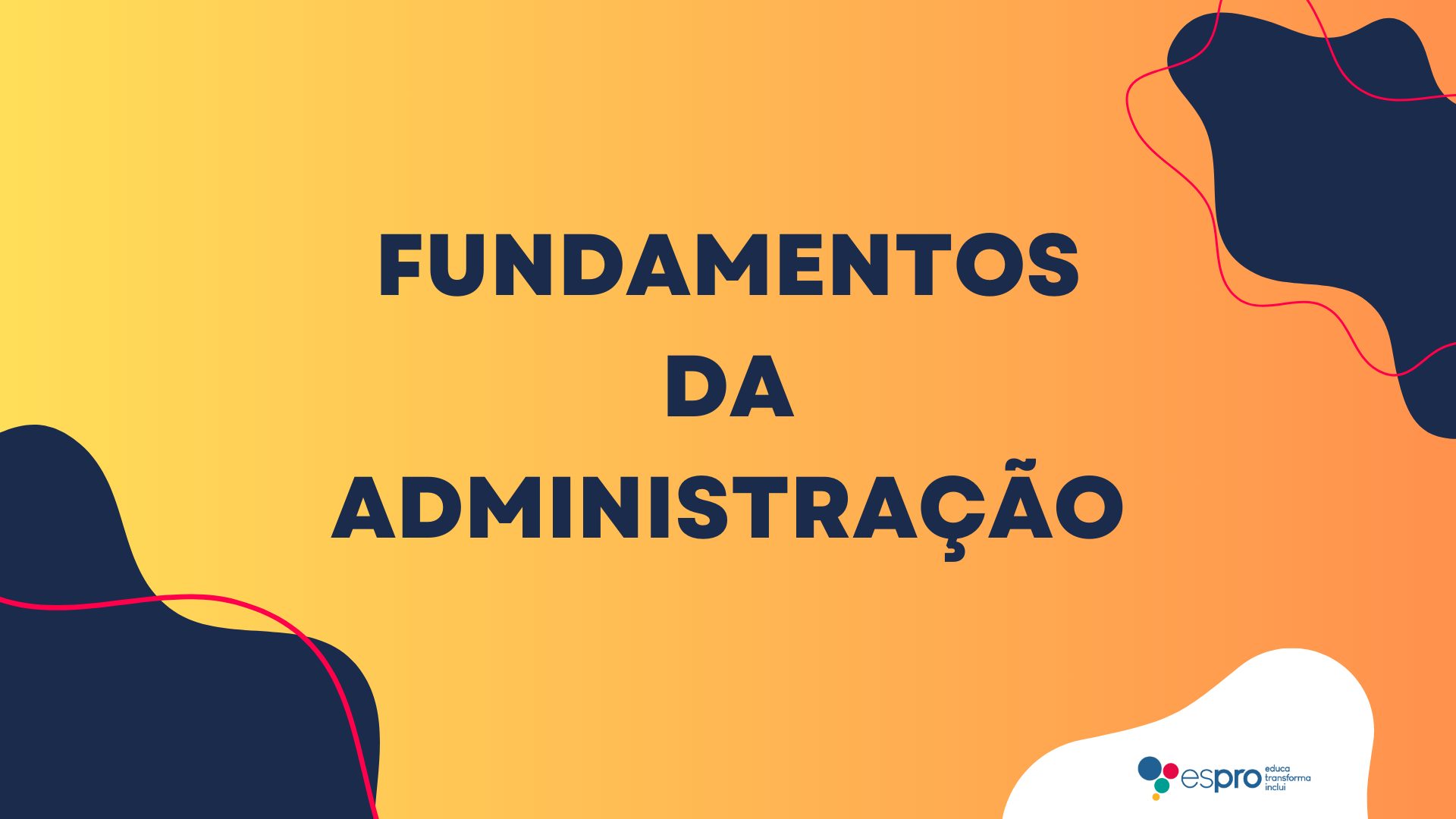 FUNDO LARANJA COM LETRAS EM AZUL ESCURO ESCRITO FUDAMENTOS DA ADMINISTRAÇÃO, TITULO DO TEXTO