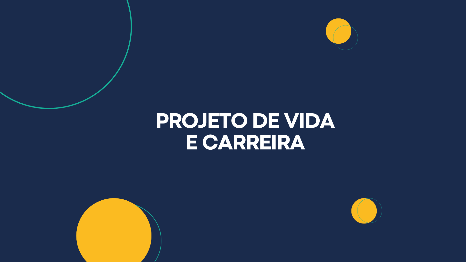 fundo azul escuro com bolas amarelas ao redor do título da imagem escrito: projeto de vida e carreira